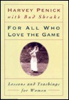 For All Who Love the Game: Lessons and Teachings for Women - Harvey Penick, Bud Shrake