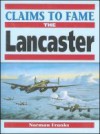 Claims to Fame: The Lancaster (Claims to Fame) - Norman L.R. Franks