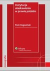 Instytucja ułaskawienia w prawie polskim - Piotr Rogoziński