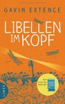 Libellen im Kopf: Roman - Gavin Extence, Alexandra Ernst