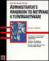 The Network Press Administrator's Handbook To Netware 4.11/Intranetware - Michael G. Moncur