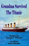 Grandma Survived The Titanic - Joseph L. Thomas, Anna Thomas