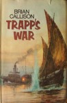 TRAPP'S WAR (THE CAPTAIN TRAPP SERIES) - Brian Callison