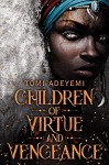 Children of Virtue and Vengeance - Tomi Adeyemi