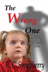 The Wrong One - K.C. Sprayberry