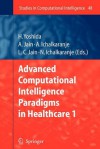 Advanced Computational Intelligence Paradigms in Healthcare - 1 - Hiroyuki Yoshida, Ashlesha Jain, Ajita Ichalkaranje, Lakhmi C. Jain, Nikhil Ichalkaranje