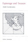 Espionage And Treason: A Study Of The Proxenia In Political And Military Intelligence Gathering In Classical Greece - Andre Gerolymatos