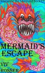 Marianne the Mermaid (Book 13) - Mermaid's Escape - Viv Rosser, Viv Rosser, John Gibbon