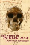 The Story of Peking Man - Penny van Oosterzee