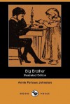 Big Brother (Illustrated Edition) (Dodo Press) - Annie Fellows Johnston