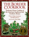 The Border Cookbook : Authentic Home Cooking of the American Southwest and Northern Mexico (Non) - Cheryl Alters Jamison