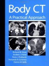 Body CT: A Practical Approach - Richard M. Slone, Andrew J. Fisher, Perry J. Pickhardt, Fernando Guitierrez, Dennis M. Balfe