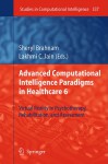 Advanced Computational Intelligence Paradigms in Healthcare 6: Virtual Reality in Psychotherapy, Rehabilitation, and Assessment - Sheryl Brahnam, Lakhmi C. Jain