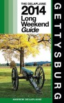 Gettysburg: The Delaplaine 2014 Long Weekend Guide - Andrew Delaplaine