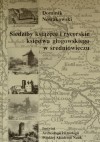 Siedziby książęce i rycerskie księstwa głogowskiego w średniowieczu - Dominik Nowakowski