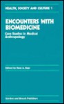 Encounters with Biomedicine: Case Studies in Medical Anthropology - Hans A. Baer