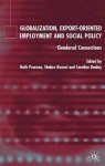 Globalization, Export-Oriented Employment and Social Policy: Gendered Connections - Caroline Danloy, Ruth Pearson, Shahra Razavi