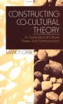 Constructing Co-Cultural Theory: An Explication of Culture, Power, and Communication - Mark P. Orbe