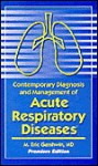 Contemporary Diagnosis and Management of Acute Respiratory Diseases - M. Eric Gershwin