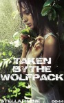 Taken By The Wolfpack (werewolf erotica, MM/f, threesome) (Wolfpack's Lust) - Stella Hayne