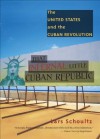 That Infernal Little Cuban Republic - Lars Schoultz