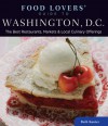 Food Lovers' Guide to Washington, DC: Best Local Specialties, Markets, Recipes, Restaurants, Events & More - Beth Kanter