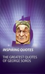 Inspiring Quotes: The Greatest Quotes of George Soros - George Soros, Inspiring Quotes