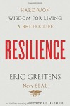 Resilience: Hard-Won Wisdom for Living a Better Life - Eric Greitens Navy SEAL