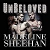 Unbeloved: Undeniable, Book 4 Audible Audiobook – Unabridged Madeline Sheehan (Author), Tatiana Sokolov (Narrator), Tantor Audio (Publisher) - Madeline Sheehan