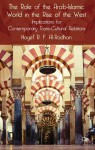 The Role of the Arab-Islamic World in the Rise of the West: Implications for Contemporary Trans-Cultural Relations - Nayef R.F. Al-Rodhan