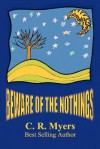 Beware of the Nothings - C.R. Myers