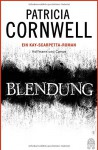 Blendung: Ein Kay-Scarpetta-Roman - Patricia Cornwell, Karin Dufner