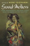 Grand Mothers: Poems, Reminiscences, and Short Stories About The Keepers Of Our Traditions - Nikki Giovanni