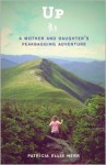 Up: A Mother and Daughter's Peakbagging Adventure - Patricia Ellis Herr