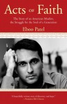 Acts of Faith: The Story of an American Muslim, the Struggle for the Soul of a Generation - Eboo Patel