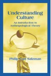 Understanding Culture : An Introduction to Anthropological Theory - Philip Carl Salzman