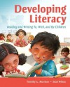 Developing Literacy: Reading and Writing To, With, and By Children - Timothy G. Morrison, Brad G. Wilcox