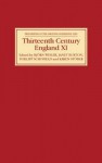 Thirteenth Century England XI: Proceedings of the Gregynog Conference, 2005 (Thirteenth Century England) (Thirteenth Century England) (Thirteenth Century England) - Phillipp Schofield, Björn K.U. Weiler