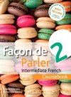 Facon de Parler 2 Coursebook 5ed: Intermediate French - Angela Aries, Dominique Debney