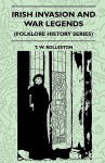 Irish Invasion and War Legends (Folklore History Series) - T.W. Rolleston