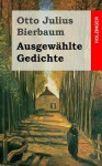 Ausgewahlte Gedichte - Otto Julius Bierbaum