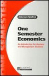 One Semester Economics: An Introduction For Business And Management Students - Rebecca Harding