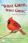 What Cheer, What Cheer, Says the Cardinal! - Martha Scott