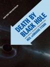Death by Black Hole: And Other Cosmic Quandaries - Neil deGrasse Tyson