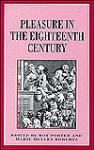 Pleasure in the Eighteenth Century - Marie Mulvey Roberts, Roy Porter