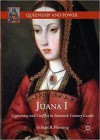 Juana I: Legitimacy and Conflict in Sixteenth-Century Castile - Gillian B. Fleming