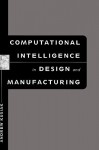 Computational Intelligence in Design and Manufacturing - Andrew Kusiak