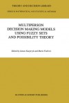 Multiperson Decision Making Models Using Fuzzy Sets and Possibility Theory - Janusz Kacprzyk