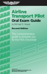 Airline Transport Pilot Oral Exam Guide: The Comprehensive Guide to Prepare You for the FAA Checkride - Michael Hayes