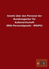 Gesetz Uber Das Personal Der Bundesagentur Fur Aussenwirtschaft (Bfai-Personalgesetz - Bfaipg) - Outlook Verlag